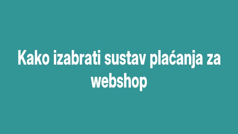 Kako izabrati sustav plaćanja za webshop